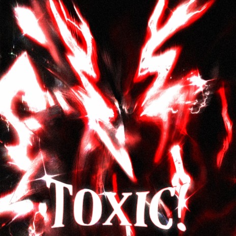 TOXIC! ft. SLXYER | Boomplay Music