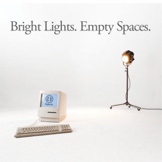 Bright Lights. Empty Spaces