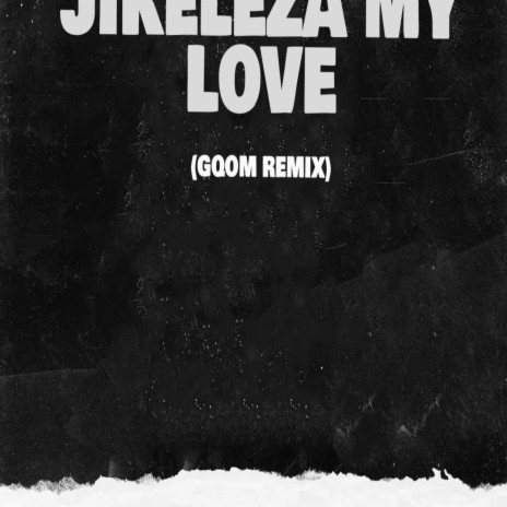 Jikeleza Love Gqom Mix | Boomplay Music
