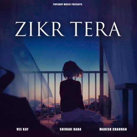 Zikr Tera ft. Shivani Rana | Boomplay Music