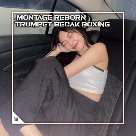 MONTAGE REBORN TRUMPET BECAK BOXING (Remix) | Boomplay Music