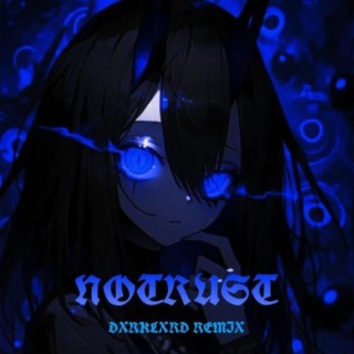 NOTRUST (DxrkLxrd Remix)