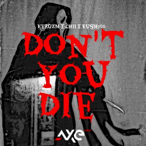 Don't you die ft. Chii & Kush300 | Boomplay Music
