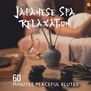 Japanese Spa Relaxation: 60 Minutes Peaceful Flutes (Native American Flute, Koto, Shakuhachi, Bamboo for Relaxation)