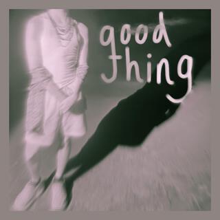 good thing lyrics | Boomplay Music