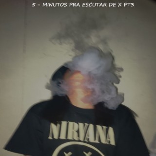 5 MINUTOS PRA ESCUTAR DE X PT3