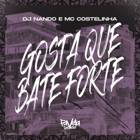 Gosta Que Bate Forte ft. Mc Costelinha | Boomplay Music