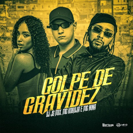 Golpe de Gravidez ft. Mc Koruja & Mc Nina | Boomplay Music