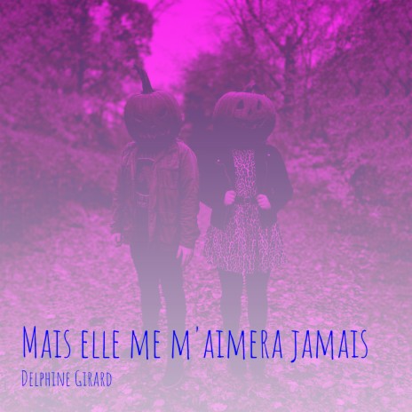 Mais elle me m'aimera jamais | Boomplay Music