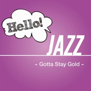 Hello! Jazz -Gotta Stay Gold-