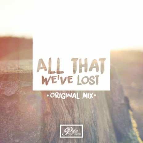 All That We've Lost (Original mix) | Boomplay Music