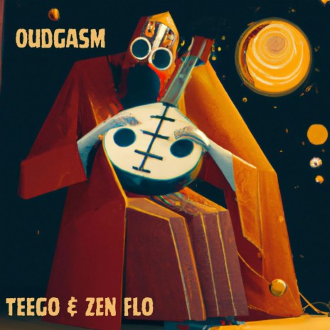 Oudgasm ft. Zen Flo | Boomplay Music