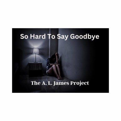 So Hard To Say Goodbye | Boomplay Music