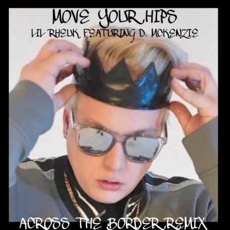 MOVE YOUR HIPS (ACROSS THE BORDER REMIX) ft. D. McKENZIE