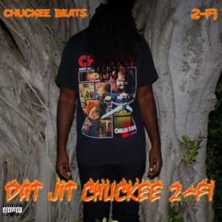 Dat Jit Chuckee 2-Fi