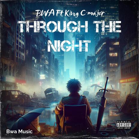 Through the night ft. kingcmajorcpt & Megil_B.W.A. | Boomplay Music