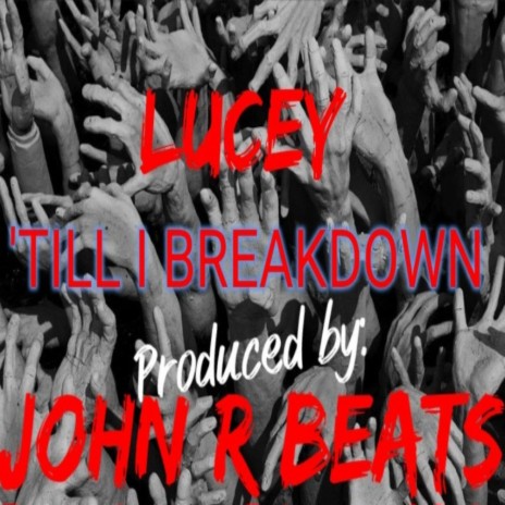 Till i breakdown ft. JOHN R BEATS