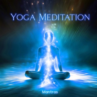 Yoga Meditation Mantras: Eliminate Negative Energies, Transform Your Life