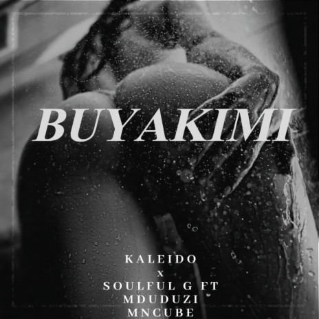 Buyakimi ft. Soulful G & Mduduzi Mncube