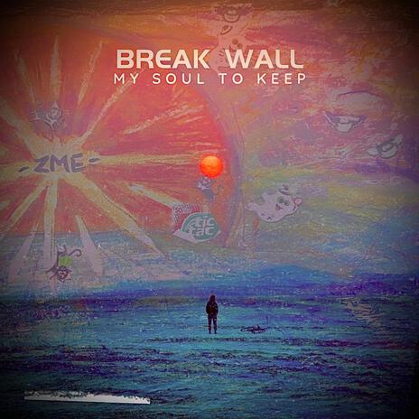 Break Wall | Boomplay Music