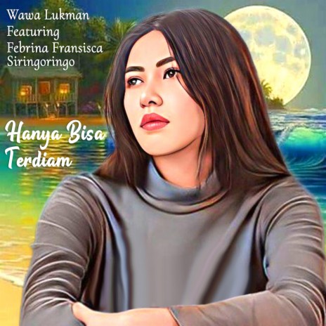 HANYA BISA TERDIAM ft. Febrina Fransisca Siringoringo | Boomplay Music