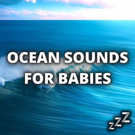 Calming Ocean Sounds For Sleeping (Loop, With No Fade) ft. Ocean Waves For Sleep, Nature Sounds For Sleep and Relaxation & White Noise For Babies