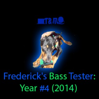 Frederick's Bass Tester: Year #4 (2014)