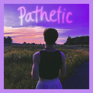 pathetic lyrics | Boomplay Music