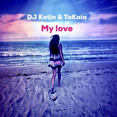 My Love (Radio Edit) ft. TaKaia | Boomplay Music