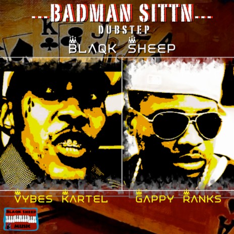 Badman Sittn (Dubstep) ft. Gappy Ranks | Boomplay Music