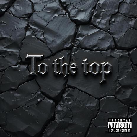 To The Top | Boomplay Music