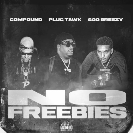 No Freebies ft. Plug Tawk & 600 Breezy | Boomplay Music