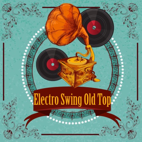 Electro Swing Old Top | Boomplay Music