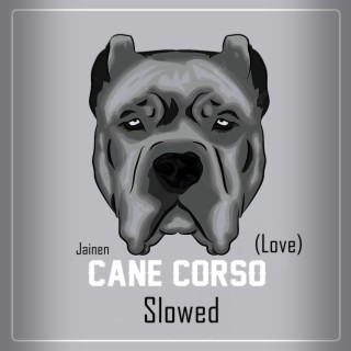 Cane Corso (Love) [Slowed]