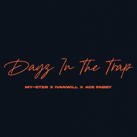Dayz In The Trap ft. Ivanwill & Ace Fabby | Boomplay Music