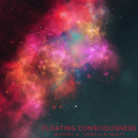 Floating Consciousness ft. Suseti