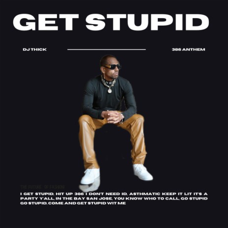 Get Stupid (386 Anthem) | Boomplay Music