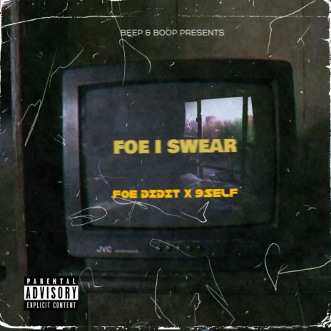 FOE I Swear ft. FOE DidIt & 9 Self | Boomplay Music