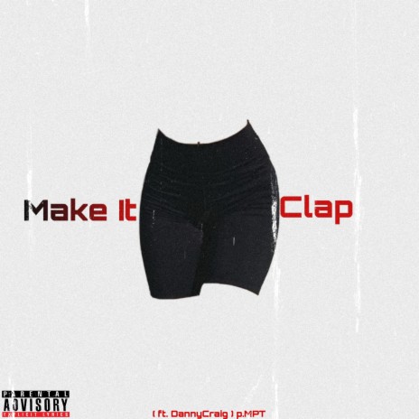 Make It Clap (Speakers Knockin') ft. DannyCraig | Boomplay Music
