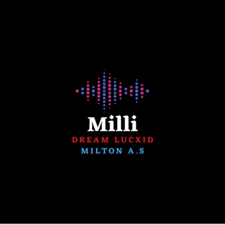 Milli ft. Milton A.S