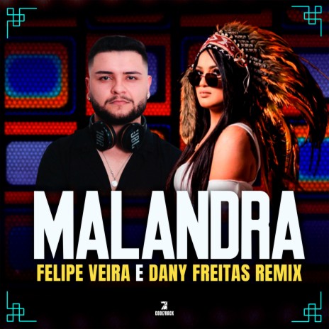 Malandra (Felipe Veira & Dany Freitas Remix) ft. Felipe Veira & Dany Freitas | Boomplay Music