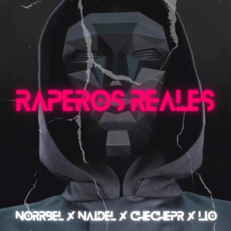 Raperos Reales ft. El Lio, CheChe PR & Naidel Caceres | Boomplay Music