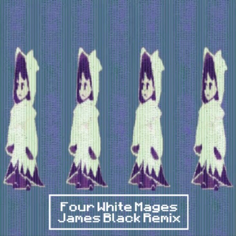 4 White Mages (James Black Presents Remix)