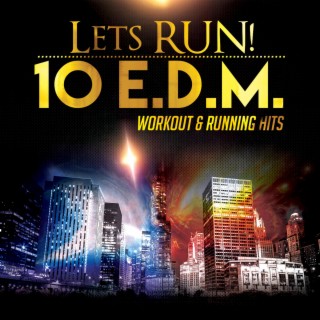 Lets Run! 10 EDM Workout & Running Hits