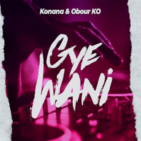 Gye Wani ft. Obour KO