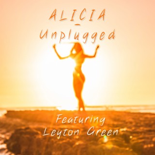 Alicia (Unplugged) ft. Leyton Green lyrics | Boomplay Music