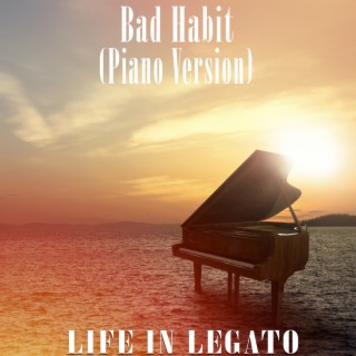 Bad Habit (Piano Version)