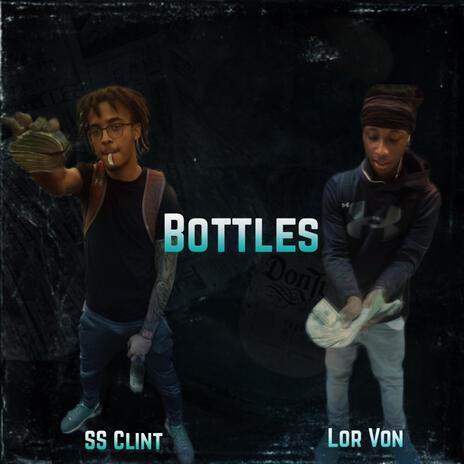 Bottles ft. SS Clint | Boomplay Music