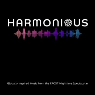 Harmonious: Globally Inspired Music from the EPCOT Nighttime Spectacular (Original Soundtrack)
