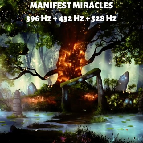 MANIFEST MIRACLES 396 Hz + 432 Hz + 528 Hz